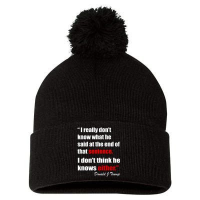 Donald Trump Dont Know What He Said At The End Of That Sentence Pom Pom 12in Knit Beanie