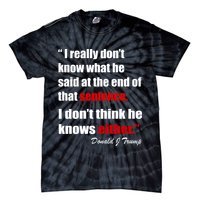 Donald Trump Dont Know What He Said At The End Of That Sentence Tie-Dye T-Shirt