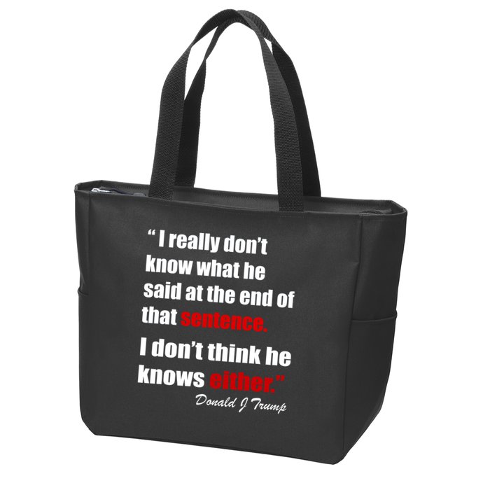 Donald Trump Dont Know What He Said At The End Of That Sentence Zip Tote Bag