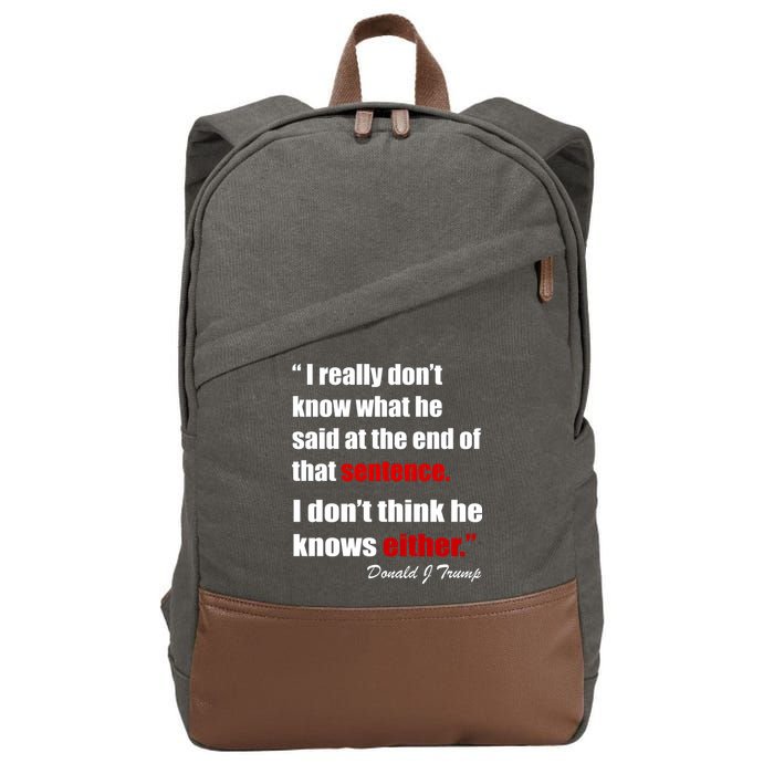 Donald Trump Dont Know What He Said At The End Of That Sentence Cotton Canvas Backpack