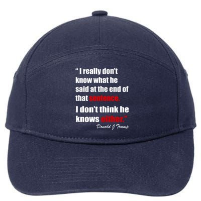 Donald Trump Dont Know What He Said At The End Of That Sentence 7-Panel Snapback Hat