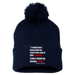 Donald Trump Dont Know What He Said At The End Of That Sentence Pom Pom 12in Knit Beanie