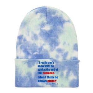 Donald Trump Dont Know What He Said At The End Of That Sentence Tie Dye 12in Knit Beanie