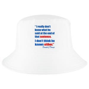 Donald Trump Dont Know What He Said At The End Of That Sentence Cool Comfort Performance Bucket Hat