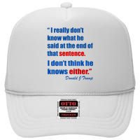 Donald Trump Dont Know What He Said At The End Of That Sentence High Crown Mesh Back Trucker Hat