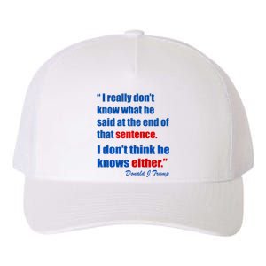 Donald Trump Dont Know What He Said At The End Of That Sentence Yupoong Adult 5-Panel Trucker Hat