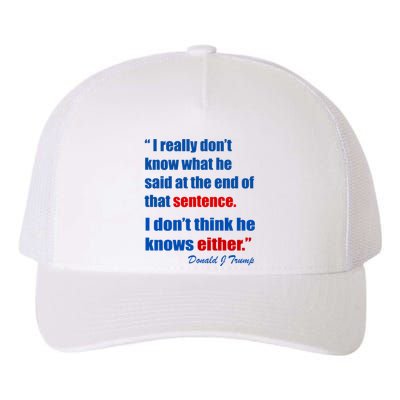 Donald Trump Dont Know What He Said At The End Of That Sentence Yupoong Adult 5-Panel Trucker Hat