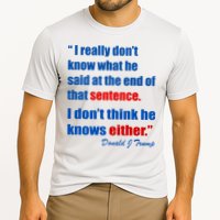 Donald Trump Dont Know What He Said At The End Of That Sentence Performance Shirt