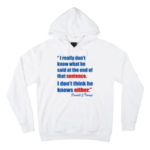 Donald Trump Dont Know What He Said At The End Of That Sentence Hoodie