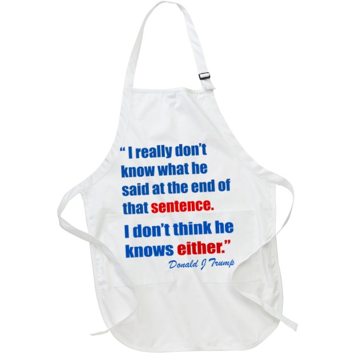 Donald Trump Dont Know What He Said At The End Of That Sentence Apron