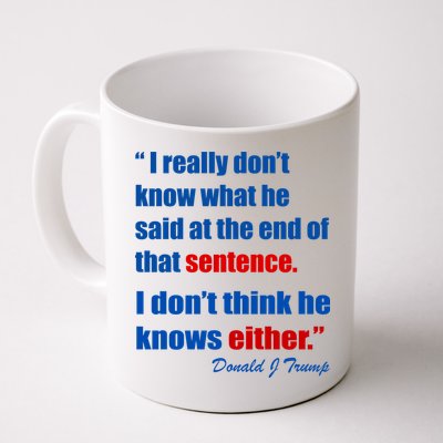 Donald Trump Dont Know What He Said At The End Of That Sentence Mug