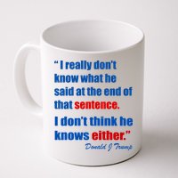 Donald Trump Dont Know What He Said At The End Of That Sentence Mug