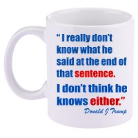 Donald Trump Dont Know What He Said At The End Of That Sentence 11oz C Handle Ceramic Mug