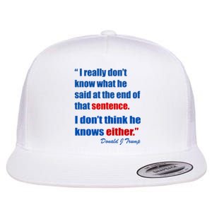 Donald Trump Dont Know What He Said At The End Of That Sentence Flat Bill Trucker Hat