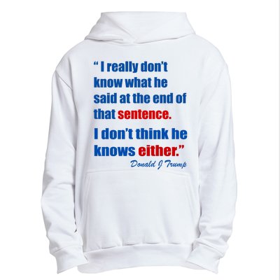 Donald Trump Dont Know What He Said At The End Of That Sentence Urban Pullover Hoodie