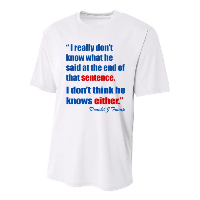 Donald Trump Dont Know What He Said At The End Of That Sentence Youth Performance Sprint T-Shirt