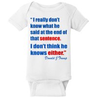 Donald Trump Dont Know What He Said At The End Of That Sentence Baby Bodysuit