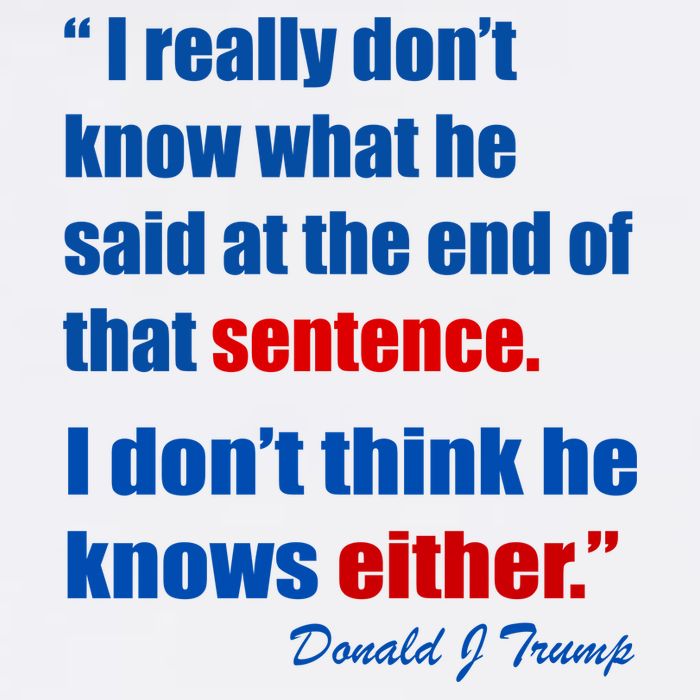 Donald Trump Dont Know What He Said At The End Of That Sentence Baby Bodysuit