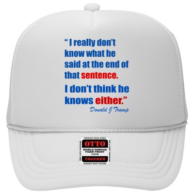 Donald Trump Dont Know What He Said At The End Of That Sentence Trucker Hat