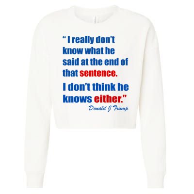 Donald Trump Dont Know What He Said At The End Of That Sentence Cropped Pullover Crew