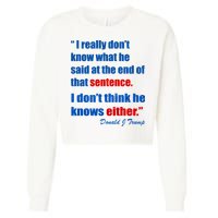 Donald Trump Dont Know What He Said At The End Of That Sentence Cropped Pullover Crew