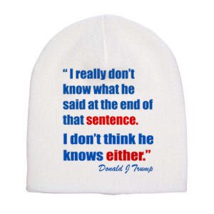 Donald Trump Dont Know What He Said At The End Of That Sentence Short Acrylic Beanie