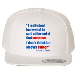 Donald Trump Dont Know What He Said At The End Of That Sentence Wool Snapback Cap