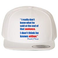 Donald Trump Dont Know What He Said At The End Of That Sentence Wool Snapback Cap