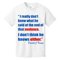 Donald Trump Dont Know What He Said At The End Of That Sentence Kids T-Shirt