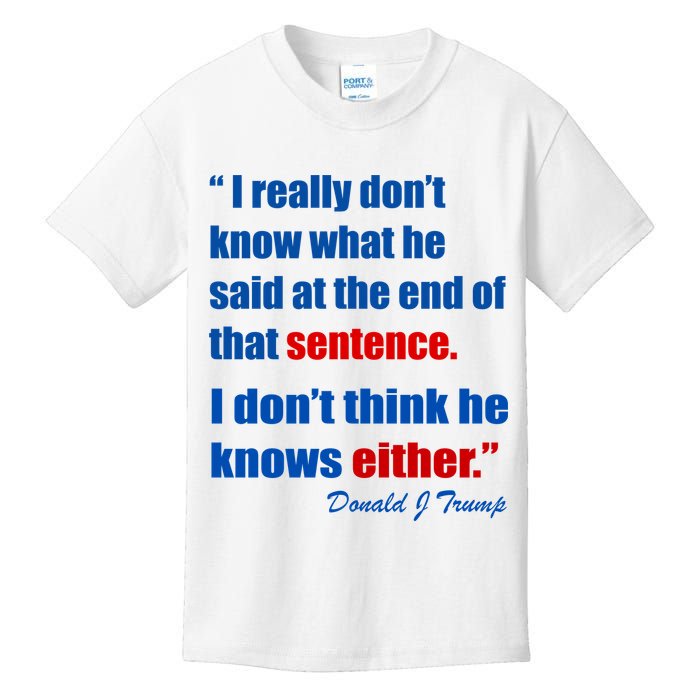 Donald Trump Dont Know What He Said At The End Of That Sentence Kids T-Shirt