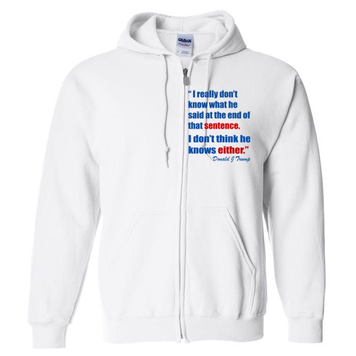 Donald Trump Dont Know What He Said At The End Of That Sentence Full Zip Hoodie