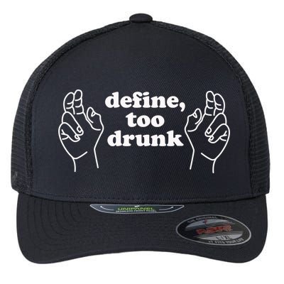 Define Too Drunk Flexfit Unipanel Trucker Cap