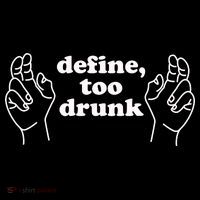 Define Too Drunk Tall T-Shirt