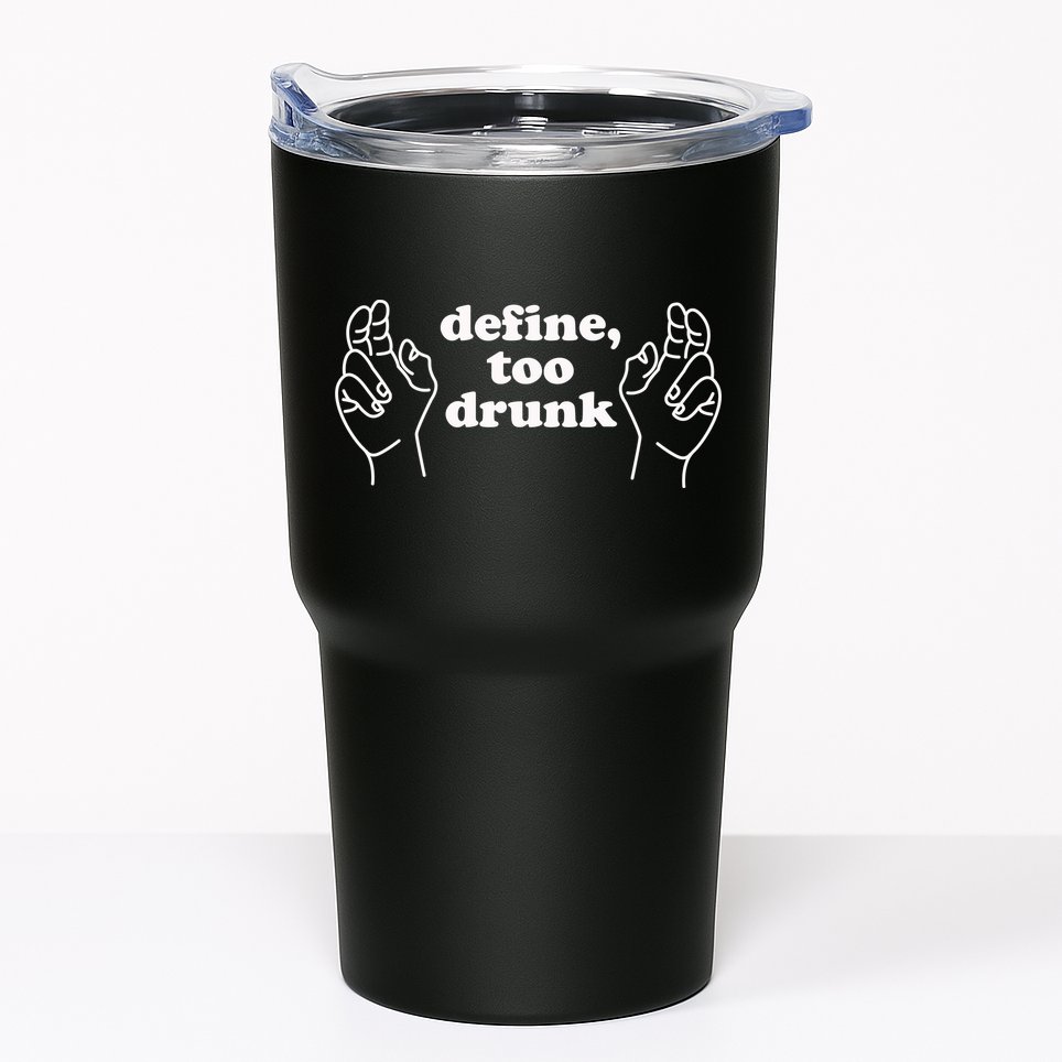 Define Too Drunk Tumbler