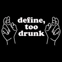 Define Too Drunk Toddler T-Shirt
