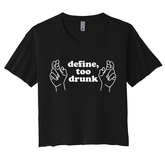 Define Too Drunk Crop Top