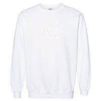 Define Too Drunk Garment-Dyed Sweatshirt