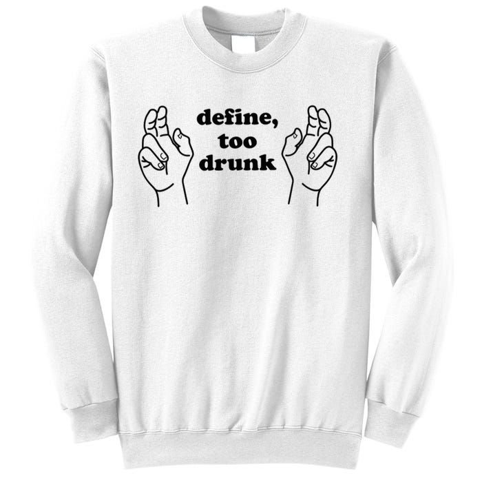 Define Too Drunk Too Drunk. Funny Humor Sweatshirt