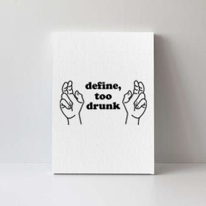 Define Too Drunk Too Drunk. Funny Humor Canvas