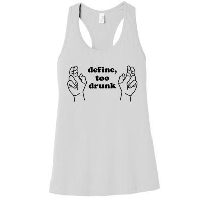 Define Too Drunk Too Drunk. Funny Humor Women's Racerback Tank