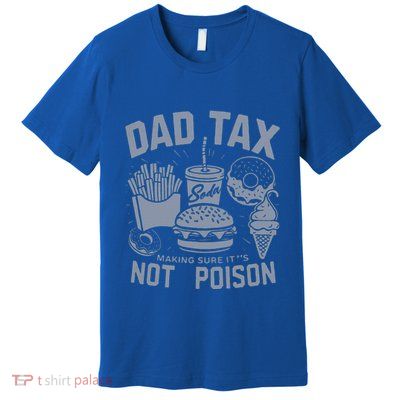 Dad Tax Definition Daddy Humor Dad Jokes Premium T-Shirt