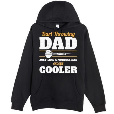 Dart Throwing Dad Dart Player Dart Club Father Darts Premium Pullover Hoodie