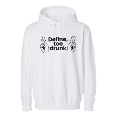 Define Too Drunk Too Drunk. Funny Humor Garment-Dyed Fleece Hoodie