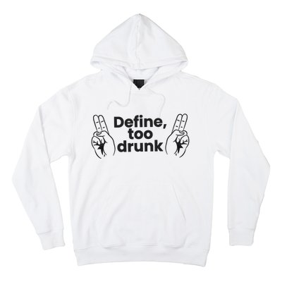 Define Too Drunk Too Drunk. Funny Humor Hoodie