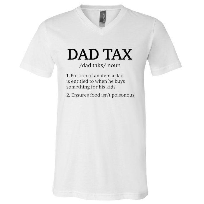 Dad Tax Dad Tax For Men Dad Tax Definition V-Neck T-Shirt