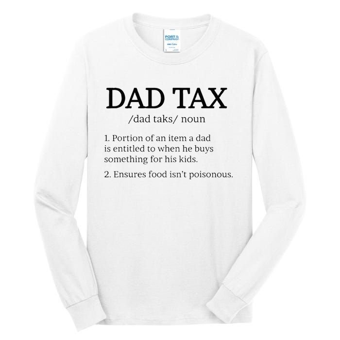 Dad Tax Dad Tax For Men Dad Tax Definition Tall Long Sleeve T-Shirt