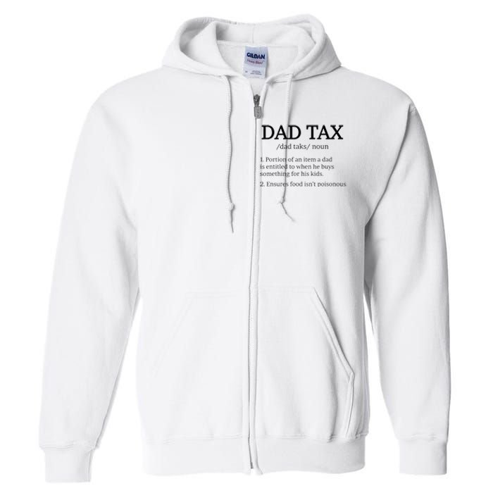 Dad Tax Dad Tax For Men Dad Tax Definition Full Zip Hoodie