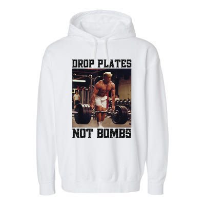 Donald Trump Drop Plates Not Bombs Swole Muscular Trump Gym Garment-Dyed Fleece Hoodie