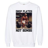 Donald Trump Drop Plates Not Bombs Swole Muscular Trump Gym Garment-Dyed Sweatshirt