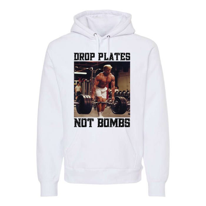 Donald Trump Drop Plates Not Bombs Swole Muscular Trump Gym Premium Hoodie